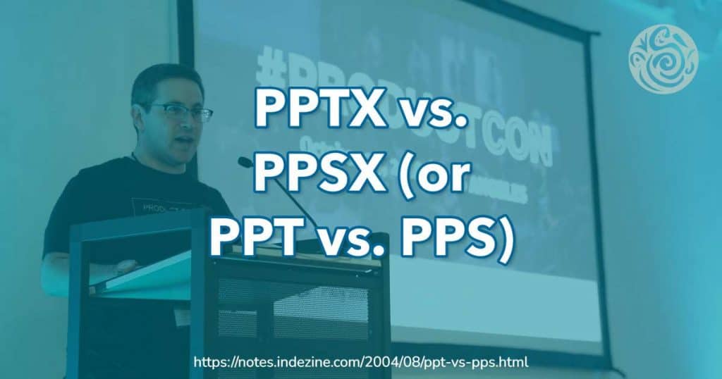 PPTX vs. PPSX (or PPT vs. PPS)