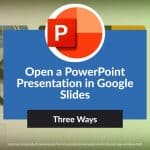 Open a PowerPoint Presentation in Google Slides