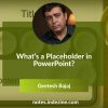 What’s a Placeholder in PowerPoint?